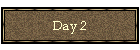 Day 2